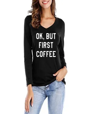 Black OK But First Coffee Printed T-Shirt For Her