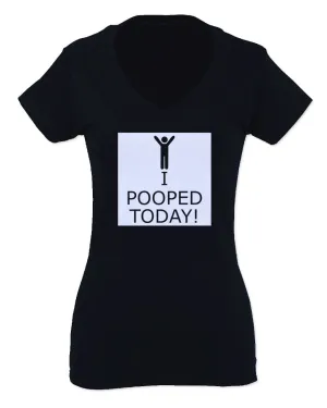 Hilarious Funny T Shirts I Pooped Today For Women V neck fitted T Shirt