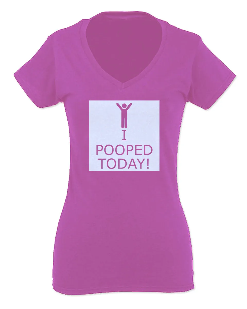 Hilarious Funny T Shirts I Pooped Today For Women V neck fitted T Shirt
