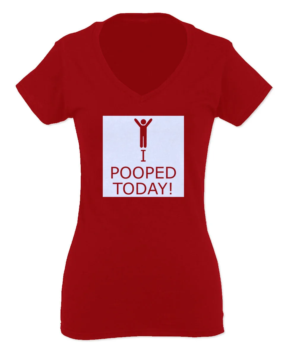 Hilarious Funny T Shirts I Pooped Today For Women V neck fitted T Shirt