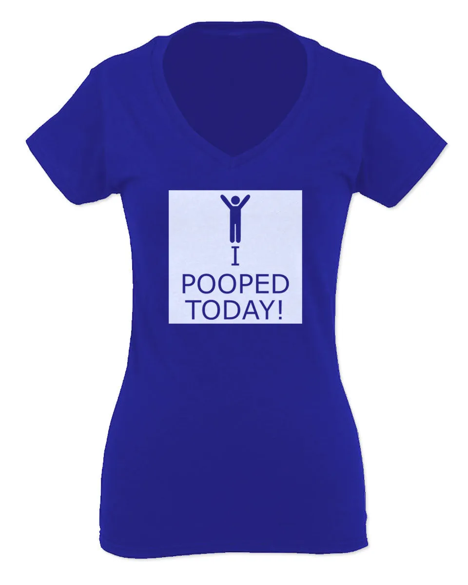 Hilarious Funny T Shirts I Pooped Today For Women V neck fitted T Shirt