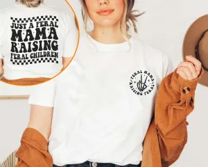 Just A Feral Mama Raising Feral Children T-shirt, Mama Shirt, Retro Mom Shirt, Funny Mom Gift, Best Mom Ever Gift For Mom Quotes Saying