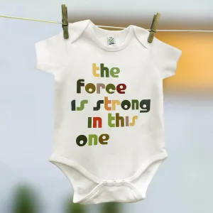 Movie quote 'The Force is Strong in this One' babygrow