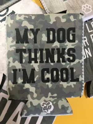 My Dog Thinks I'm Cool Can Cooler