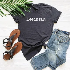 Needs salt shirt tshirt cooking tees gifts funny t shirt