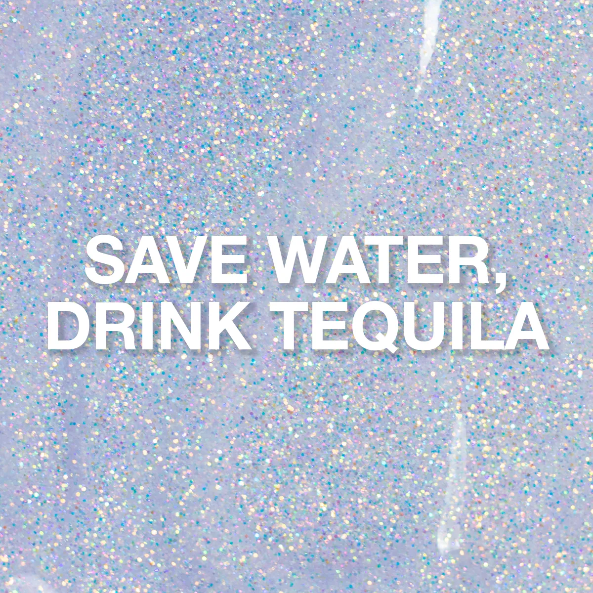 P  Save Water, Drink Tequila Glitter Gel Polish