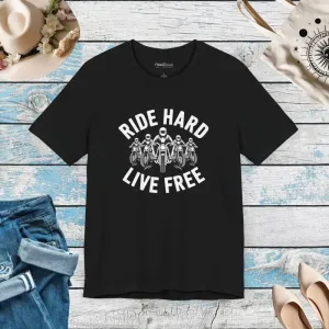 Ride Hard Live Free Unisex Jersey Tee