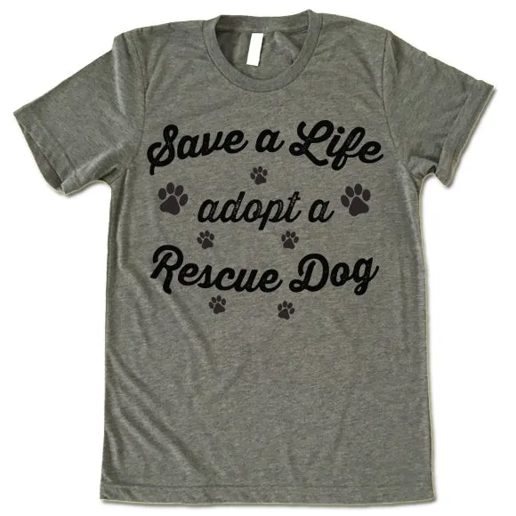 Save A Life Adopt A Rescue Dog T-Shirt