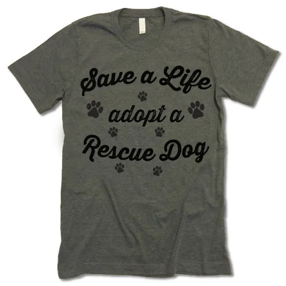 Save A Life Adopt A Rescue Dog T-Shirt